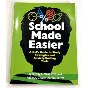 School Made Easier : A Kid's Guide to Study Strategies and Anxiety-Busting Tools